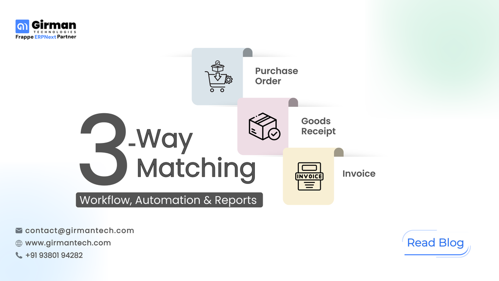 What Is 3-Way Matching in Accounts Payable? How ERPNext Automates and Generates Reports in one click?